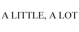 A LITTLE, A LOT trademark
