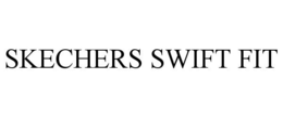 SKECHERS SWIFT FIT trademark
