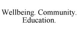 WELLBEING. COMMUNITY. EDUCATION. trademark