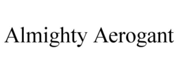 ALMIGHTY AEROGANT trademark