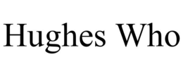 HUGHES WHO trademark