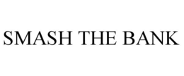 SMASH THE BANK trademark
