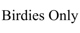 BIRDIES ONLY trademark