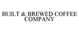 BUILT & BREWED COFFEE COMPANY trademark