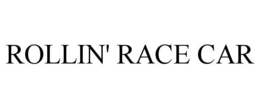 ROLLIN' RACE CAR trademark
