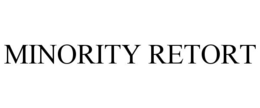 MINORITY RETORT trademark