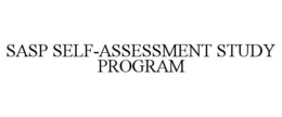 SASP SELF-ASSESSMENT STUDY PROGRAM trademark