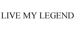 LIVE MY LEGEND trademark