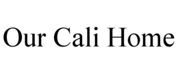 OUR CALI HOME trademark