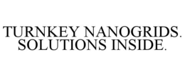 TURNKEY NANOGRIDS. SOLUTIONS INSIDE. trademark