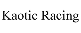 KAOTIC RACING trademark