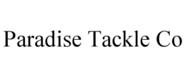 PARADISE TACKLE CO trademark