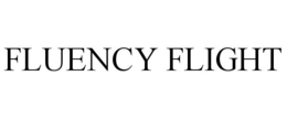 FLUENCY FLIGHT trademark