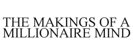 THE MAKINGS OF A MILLIONAIRE MIND trademark