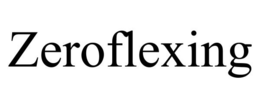 ZEROFLEXING trademark