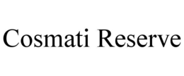 COSMATI RESERVE trademark