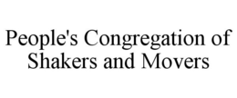 PEOPLE'S CONGREGATION OF SHAKERS AND MOVERS trademark