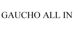 GAUCHO ALL IN trademark