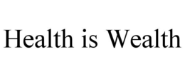 HEALTH IS WEALTH trademark