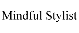 MINDFUL STYLIST trademark