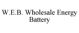 W.E.B. WHOLESALE ENERGY BATTERY trademark