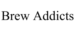 BREW ADDICTS trademark