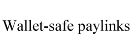 WALLET-SAFE PAYLINKS trademark