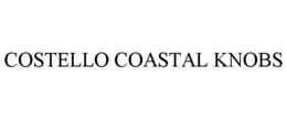 COSTELLO COASTAL KNOBS trademark