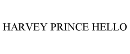 HARVEY PRINCE HELLO trademark