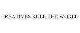 CREATIVES RULE THE WORLD trademark