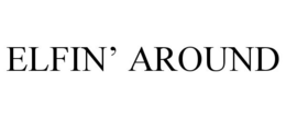 ELFIN' AROUND trademark