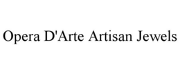 OPERA D'ARTE ARTISAN JEWELS trademark