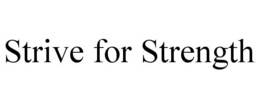STRIVE FOR STRENGTH trademark