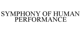 SYMPHONY OF HUMAN PERFORMANCE trademark