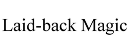 LAID-BACK MAGIC trademark