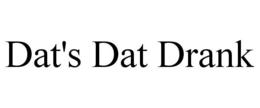 DAT'S DAT DRANK trademark
