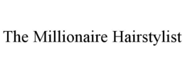 THE MILLIONAIRE HAIRSTYLIST trademark