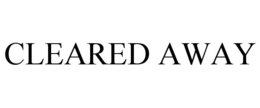 CLEARED AWAY trademark