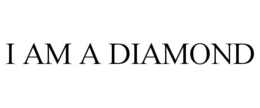 I AM A DIAMOND trademark