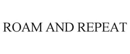 ROAM AND REPEAT trademark