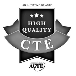 AN INITIATIVE OF ACTE HIGH QUALITY CTE ASSOCIATION FOR CAREER AND TECHNICAL EDUCATION ACTE trademark