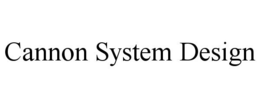 CANNON SYSTEM DESIGN trademark