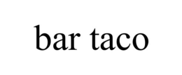 BAR TACO trademark