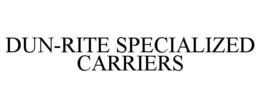 DUN-RITE SPECIALIZED CARRIERS trademark