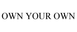 OWN YOUR OWN trademark