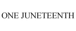 ONE JUNETEENTH trademark