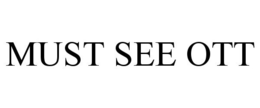 MUST SEE OTT trademark