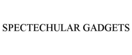 SPECTECHULAR GADGETS trademark