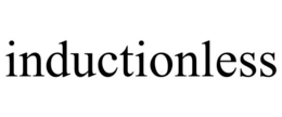 INDUCTIONLESS trademark