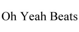 OH YEAH BEATS trademark